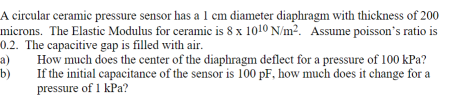 Pressure Sensor A circular ceramic pressure sensor has a 1 cm diameter