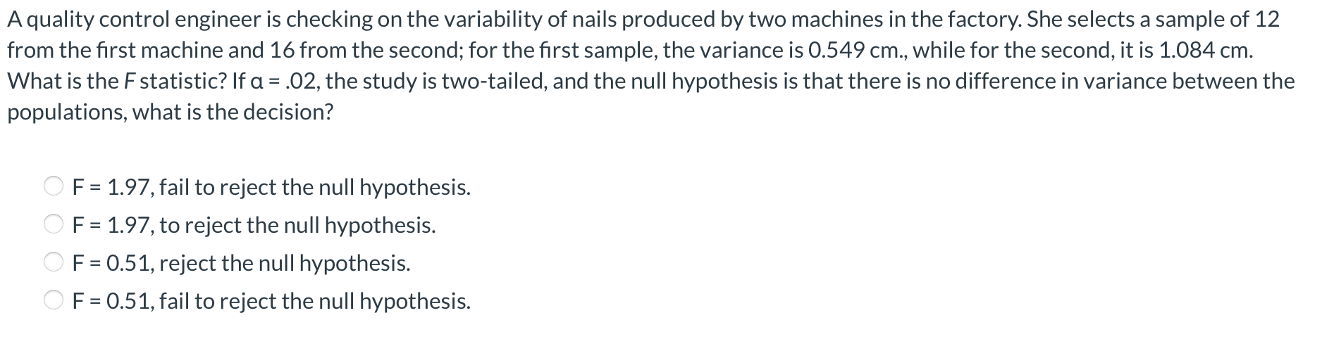 A quality control engineer is checking on the variability of nails