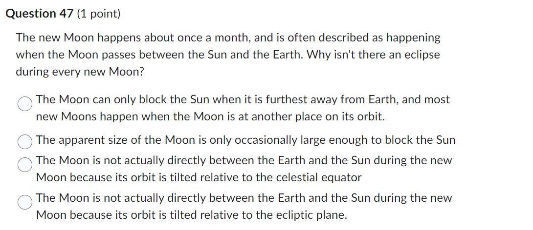 every new Moon? ,f'X, The Moon can only block the Sun when