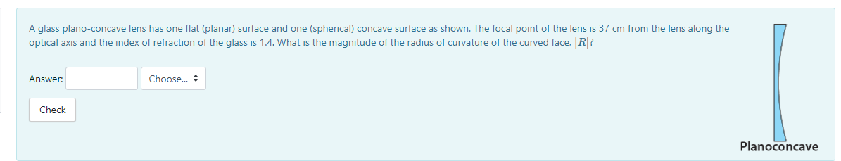  Aglass planoconcave lens has one flat [planar] surface and one (spherical)