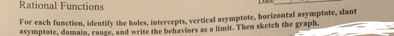 holes, intercepts, vertical asymptote, horizontal asymptote, slant asymptote, domain, range, and write
