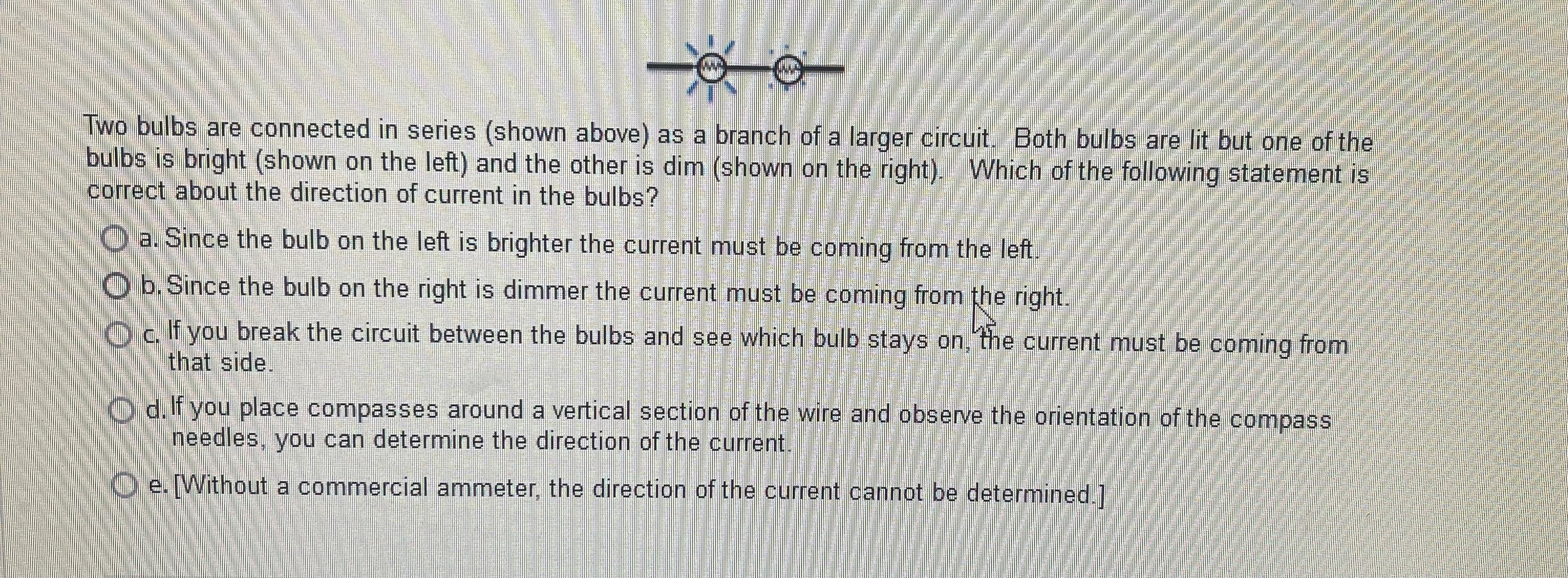 of a larger circuit. Both bulbs are lit but one of the