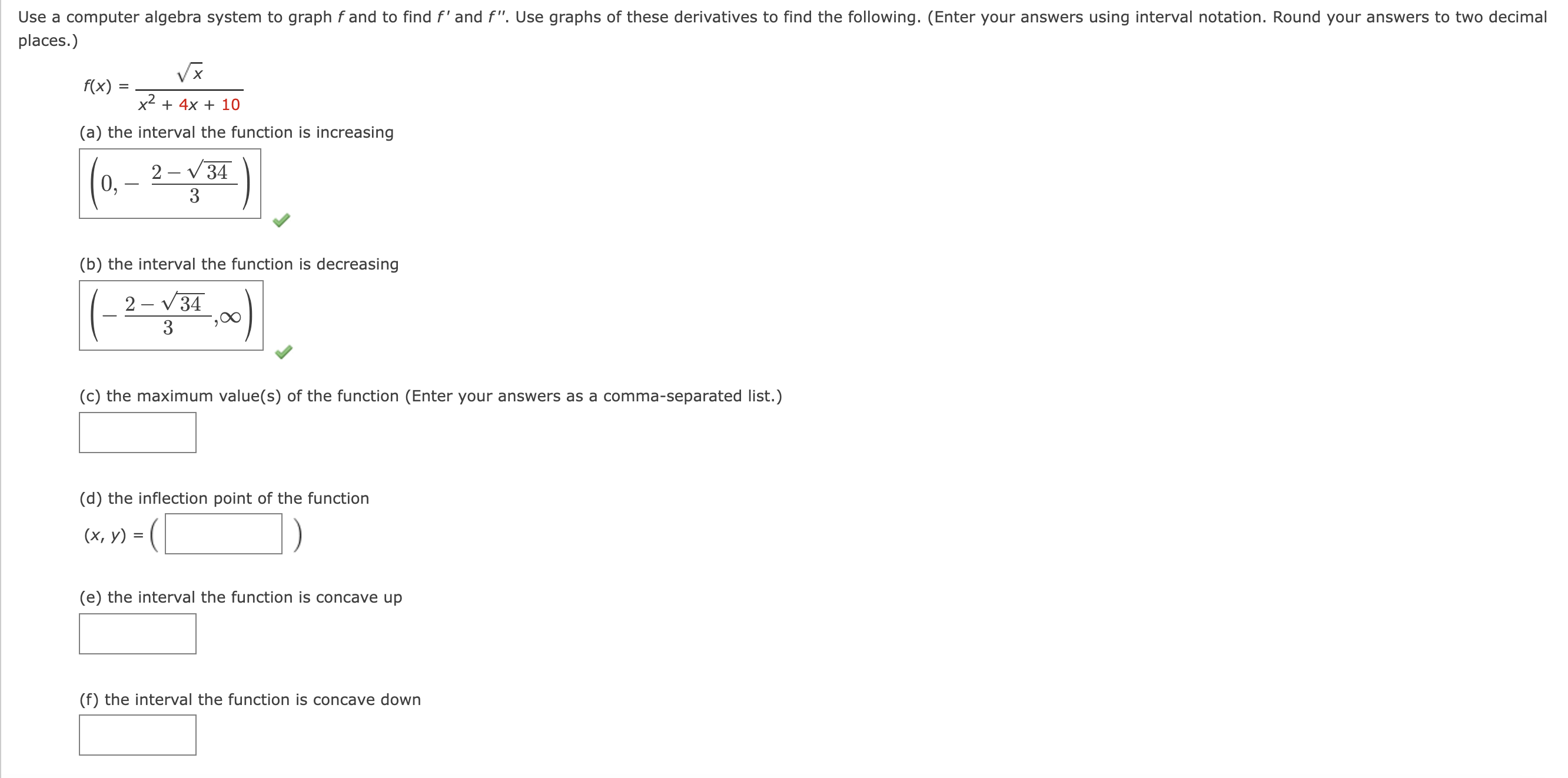 find f' and f". Use graphs of these derivatives to find the