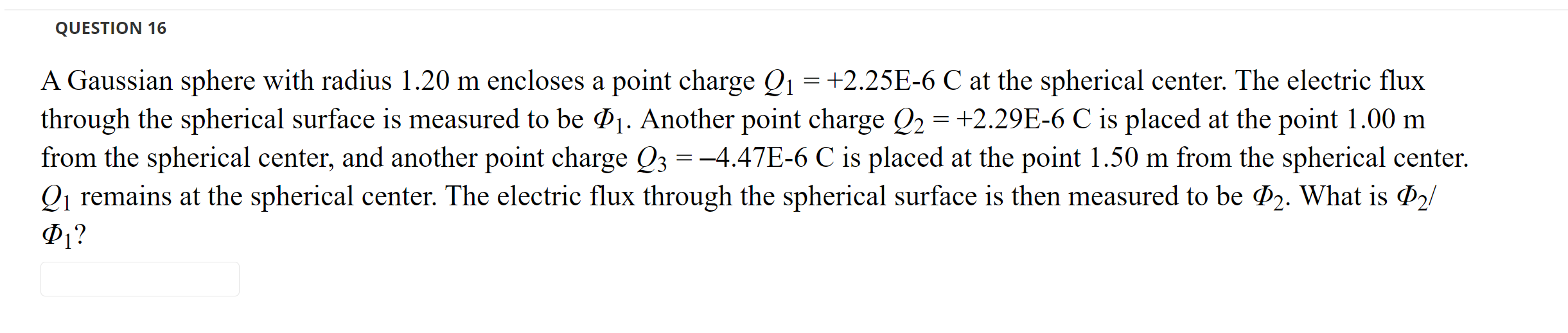 QUESTION 16 A Gaussian sphere with radius 1.20 m encloses a