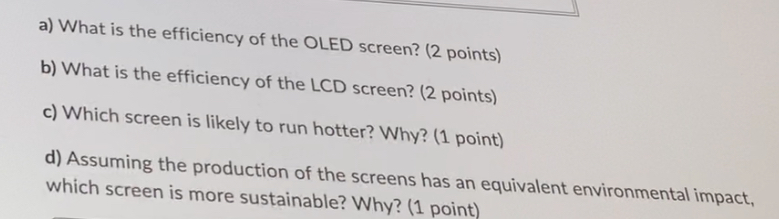 is the efficiency of the LCD screen? (2 points) c) Which screen