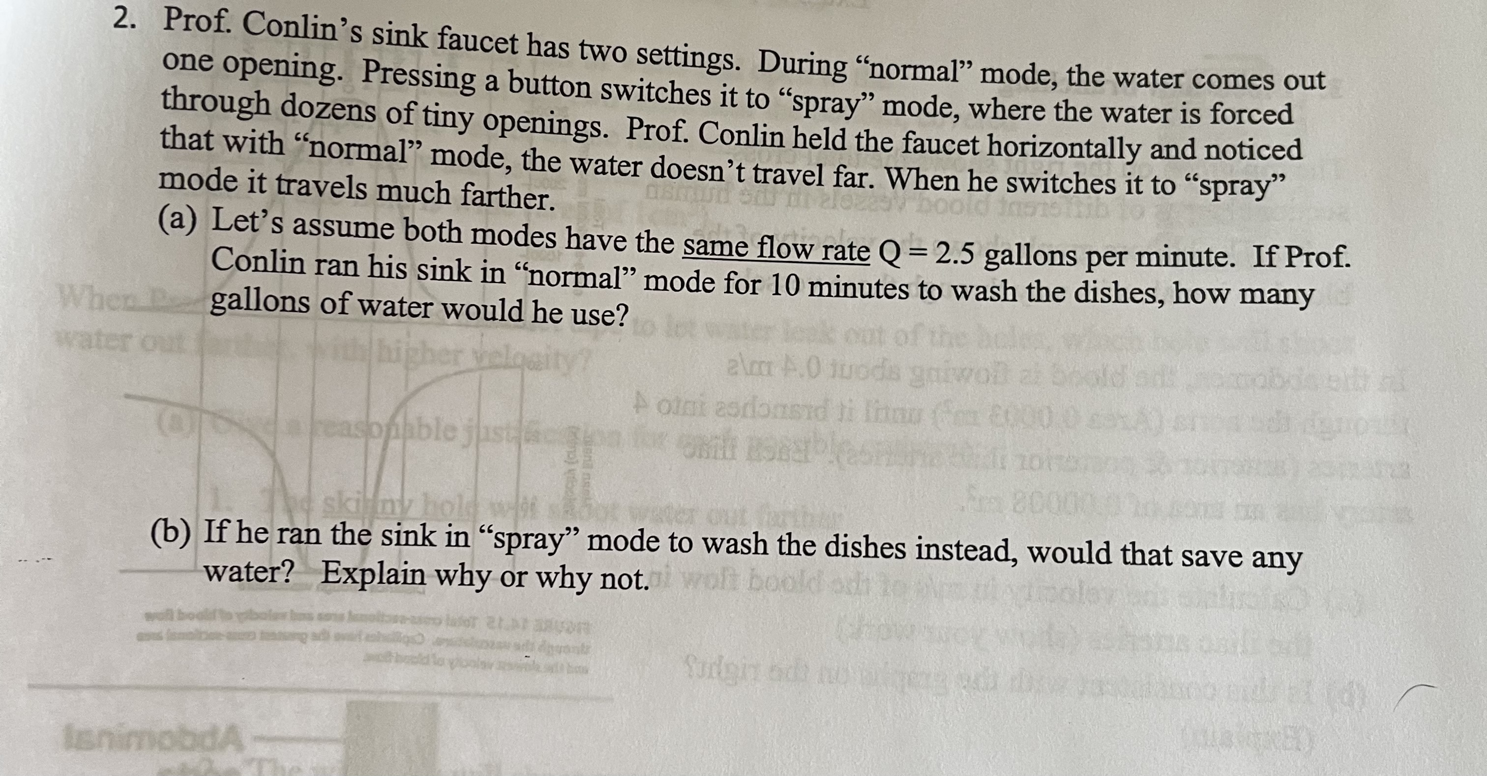  2. Prof. Conlin's sink faucet has two settings. During "normal" mode,