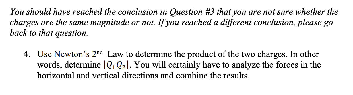 with qualitatively correct vector lengths. 2. Do the two charges have the