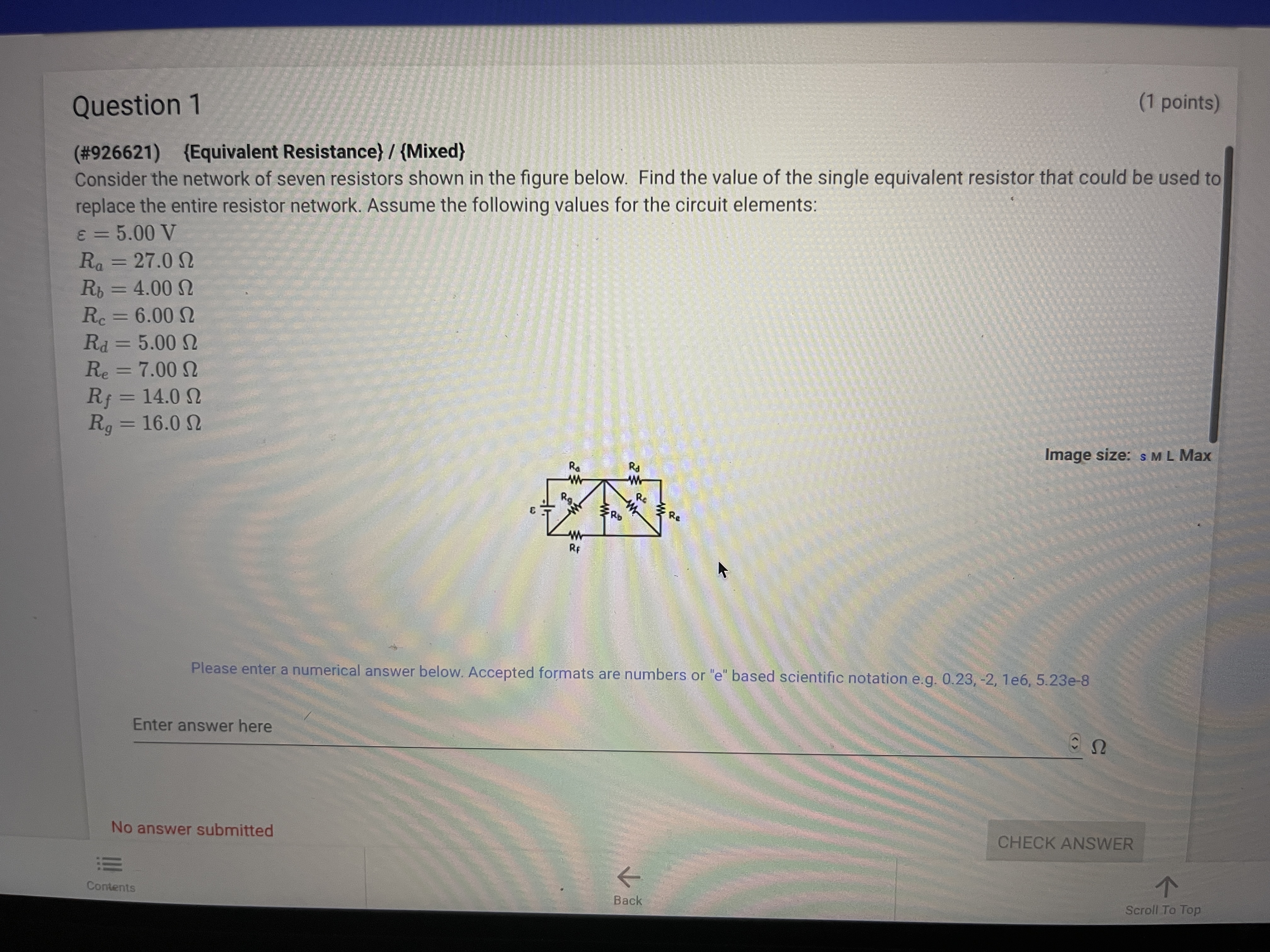  Question 1 (1 points) (#926621) {Equivalent Resistance) / {Mixed) Consider the