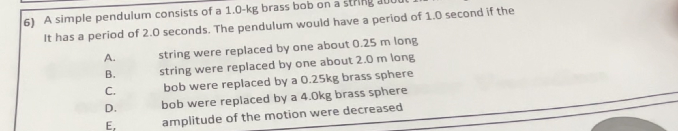Show work if posssible pick one 6) A simple pendulum consists of