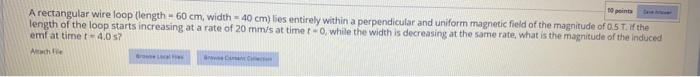  10 points A rectangular wire loop (length = 60 cm, width