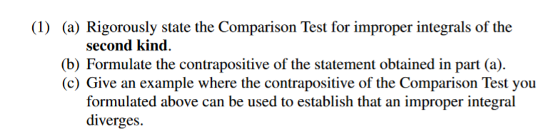 Please answer asap (1) (a) Rigorously state the Comparison Test for improper