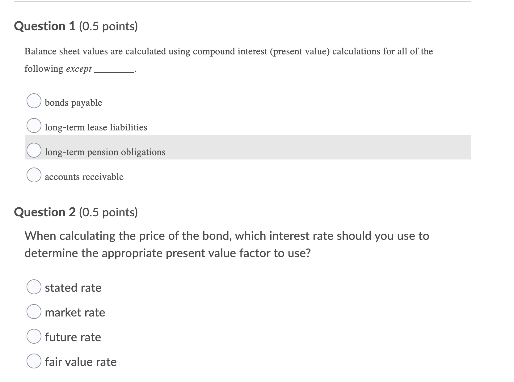  Question 1 (0.5 points) Balance sheet values are calculated using compound