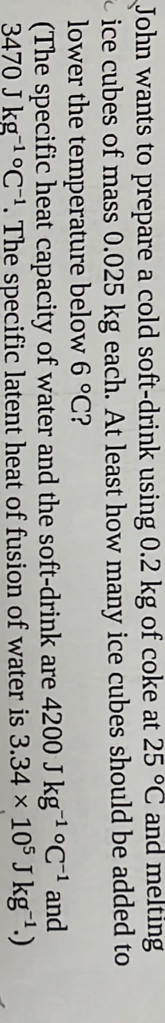 coke at 25 C and melting ice cubes of mass 0.025 kg