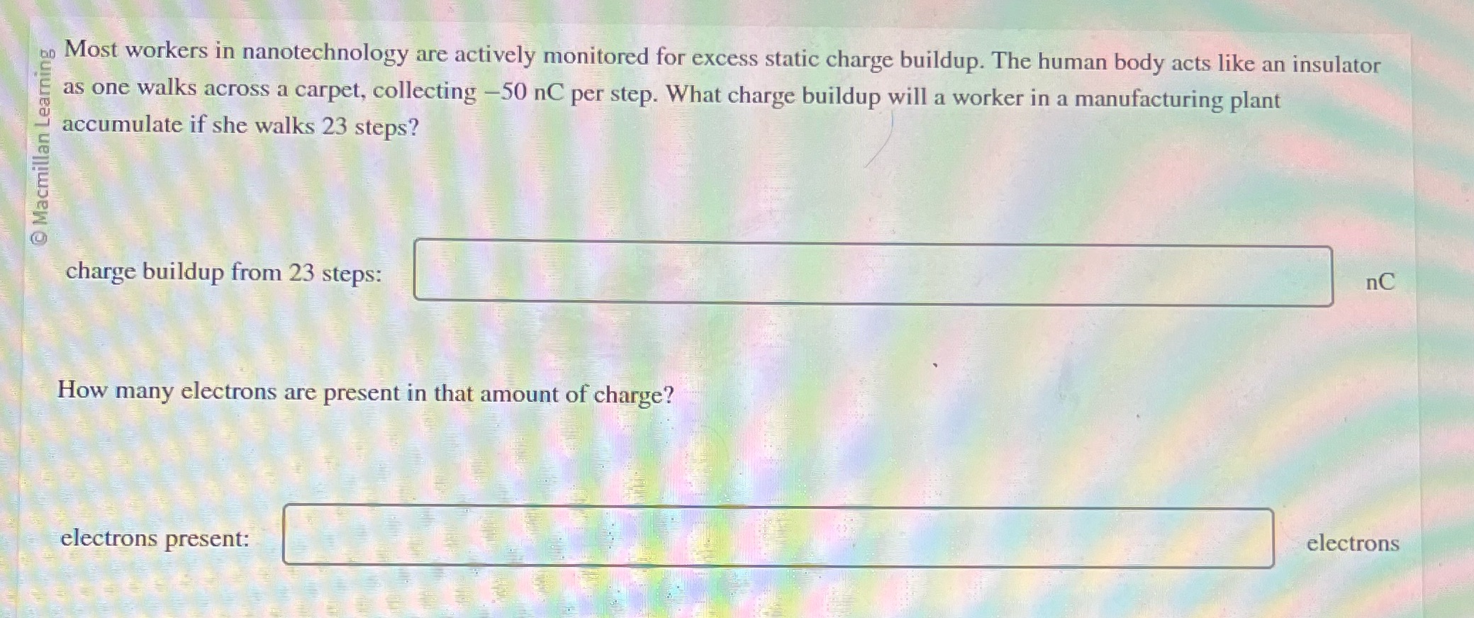  Most workers in nanotechnology are actively monitored for excess static charge