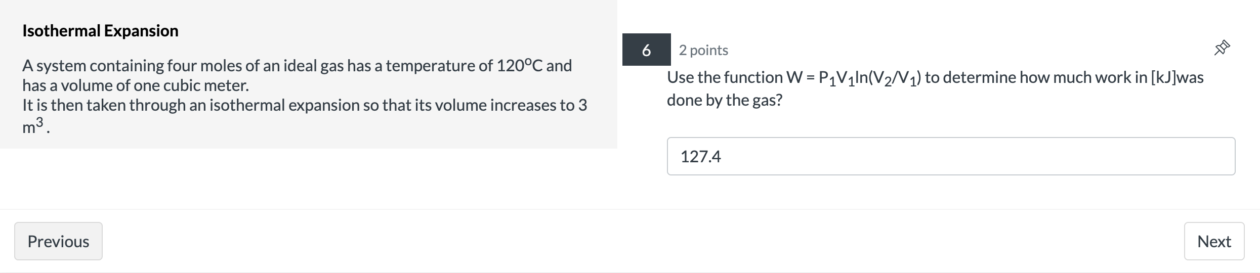Use the function W = P1V1|n(V2N1) to determine how much work in