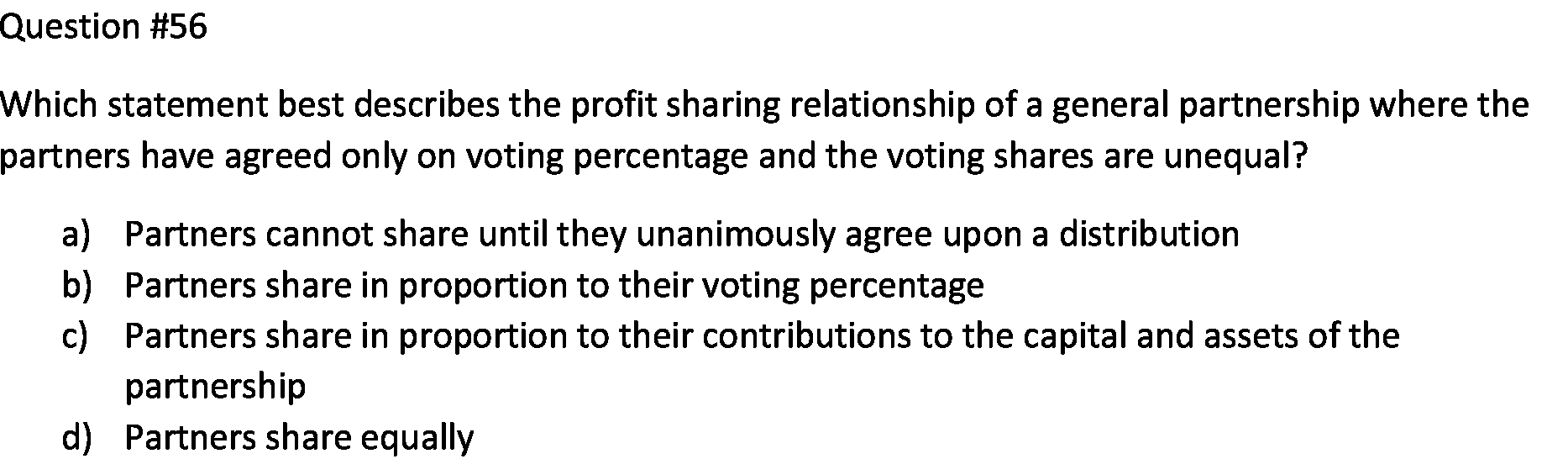  Question #56 Which statement best describes the profit sharing relationship of