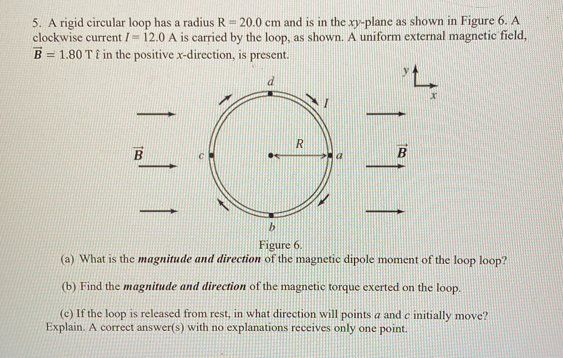  5. A rigid circular loop has a radius R = 20.0
