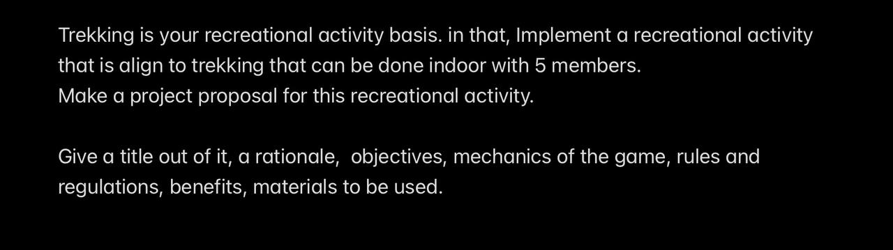  Trekking is your recreational activity basis. in that, Implement a recreational