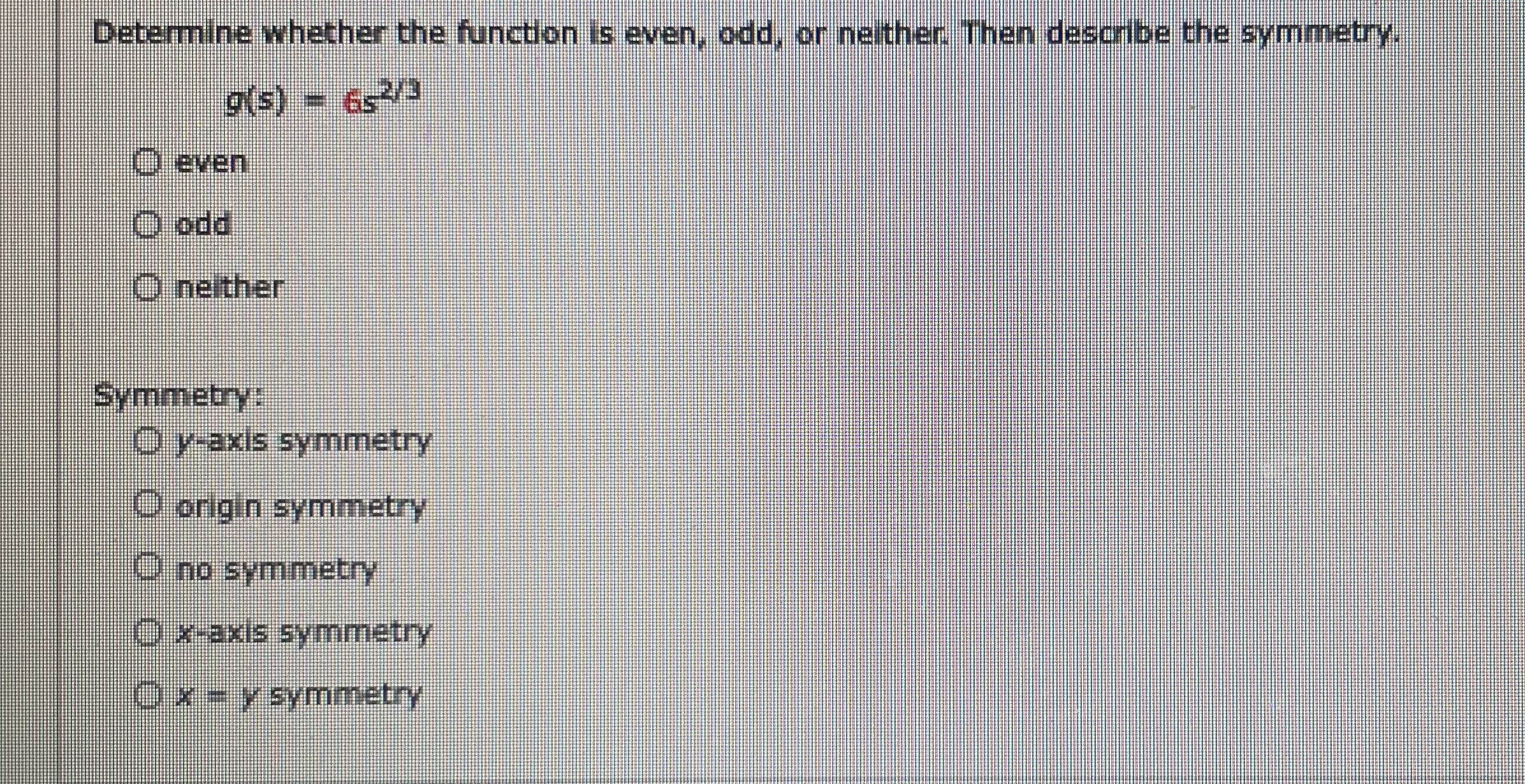 describe the symmetry g(s) - 63- even O odd O neither Symmetry: