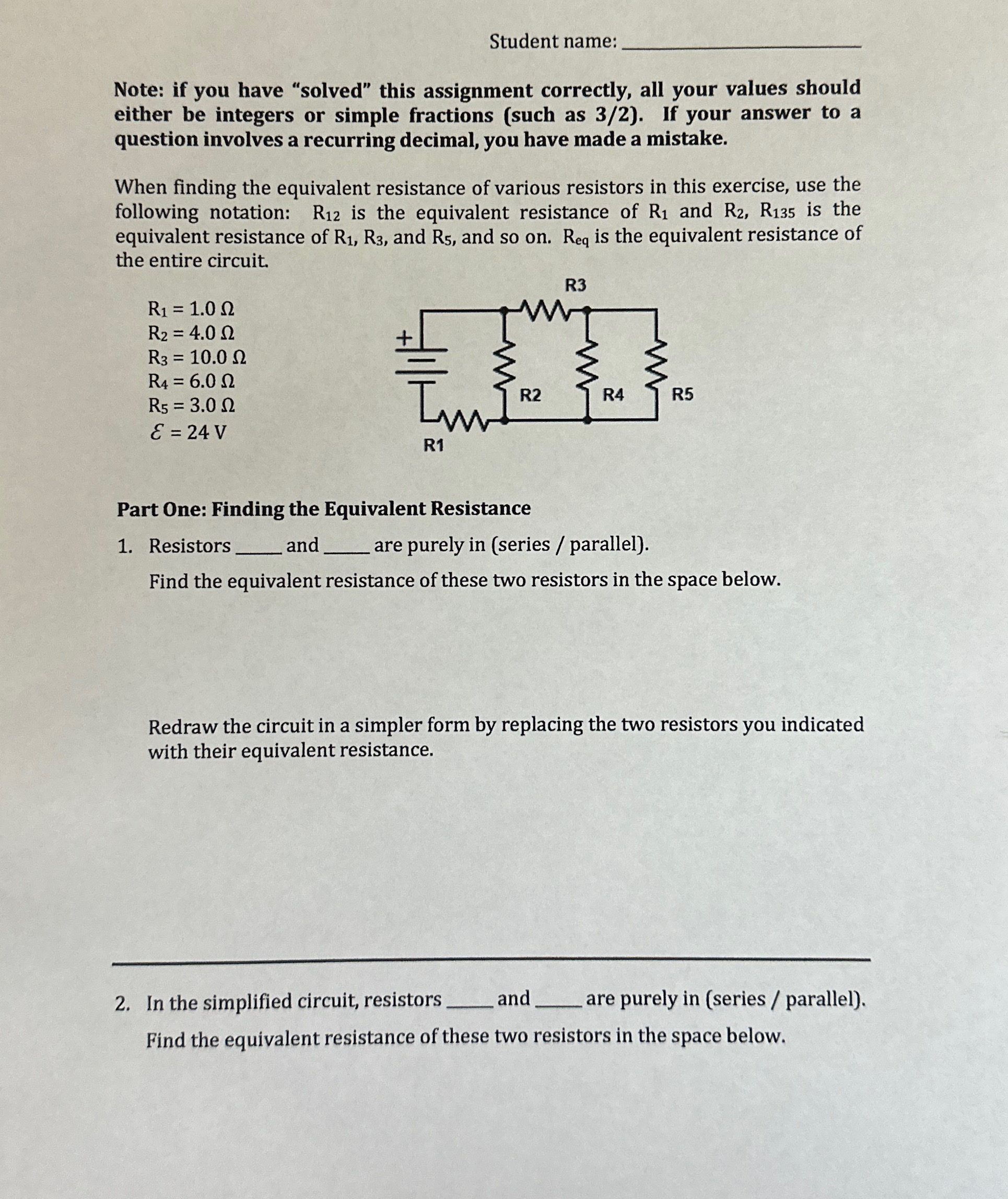  Student name: Note: if you have \"solved" this assignment correctly, all