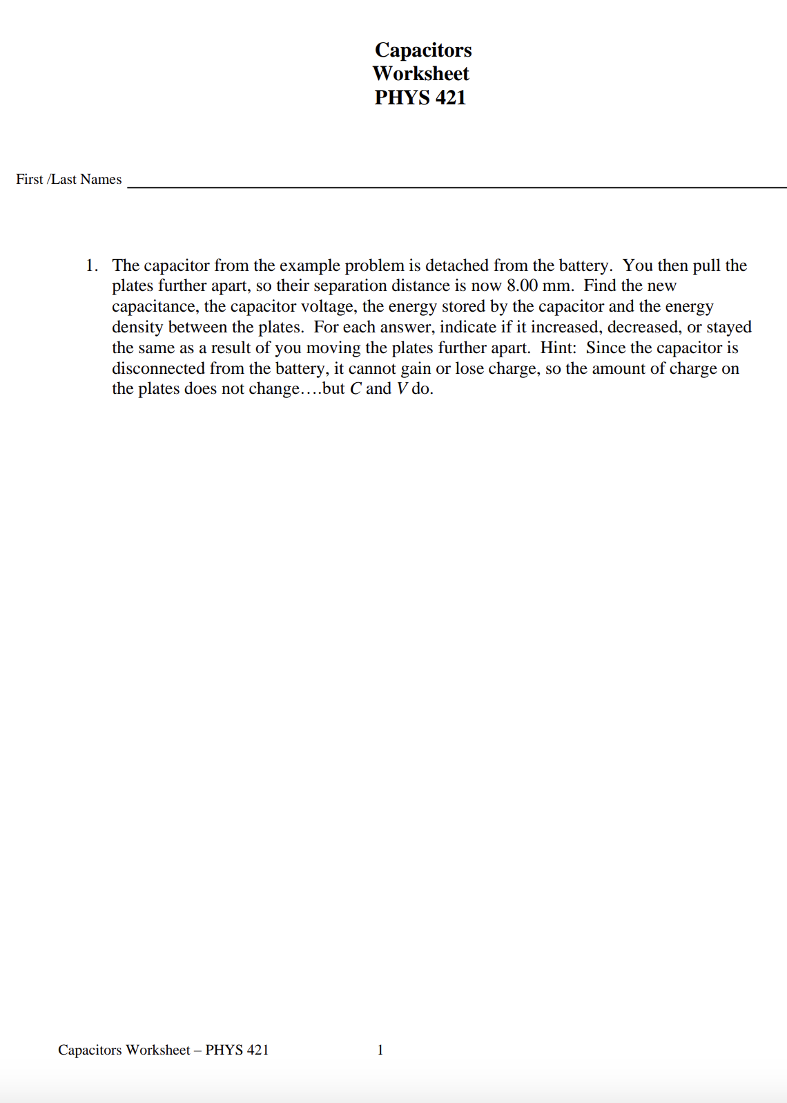  Capacitors Worksheet PHYS 421 First {Last Names 1. The capacitor from