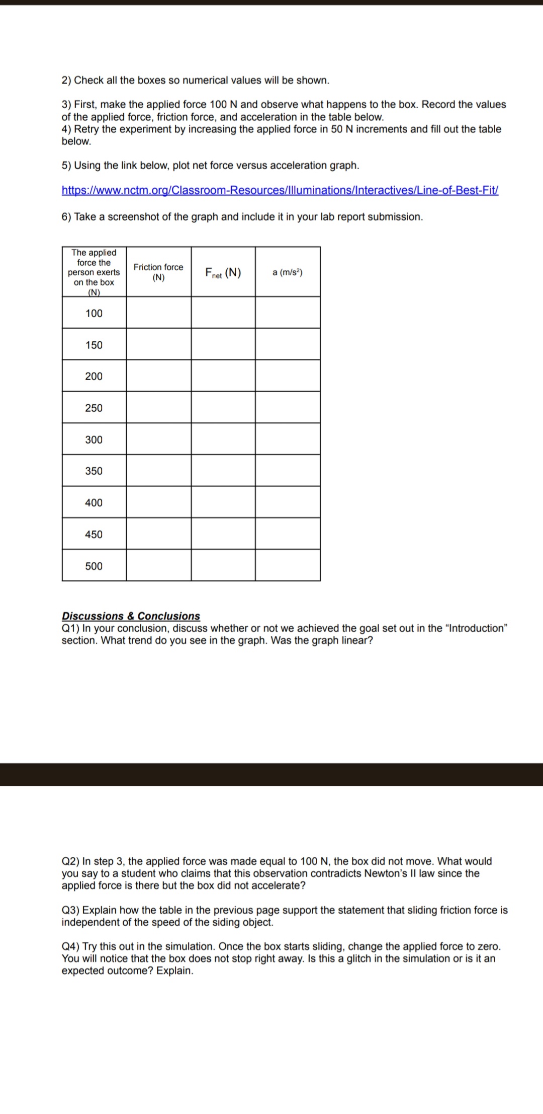 to Newton's Second Law (FNet = ma). the unbalanced force (also called