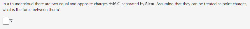 treated as point charges, what is the force between them? N-3 -2