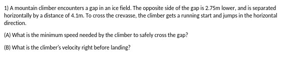  1) A mountain climber encounters a gap in an ice field.