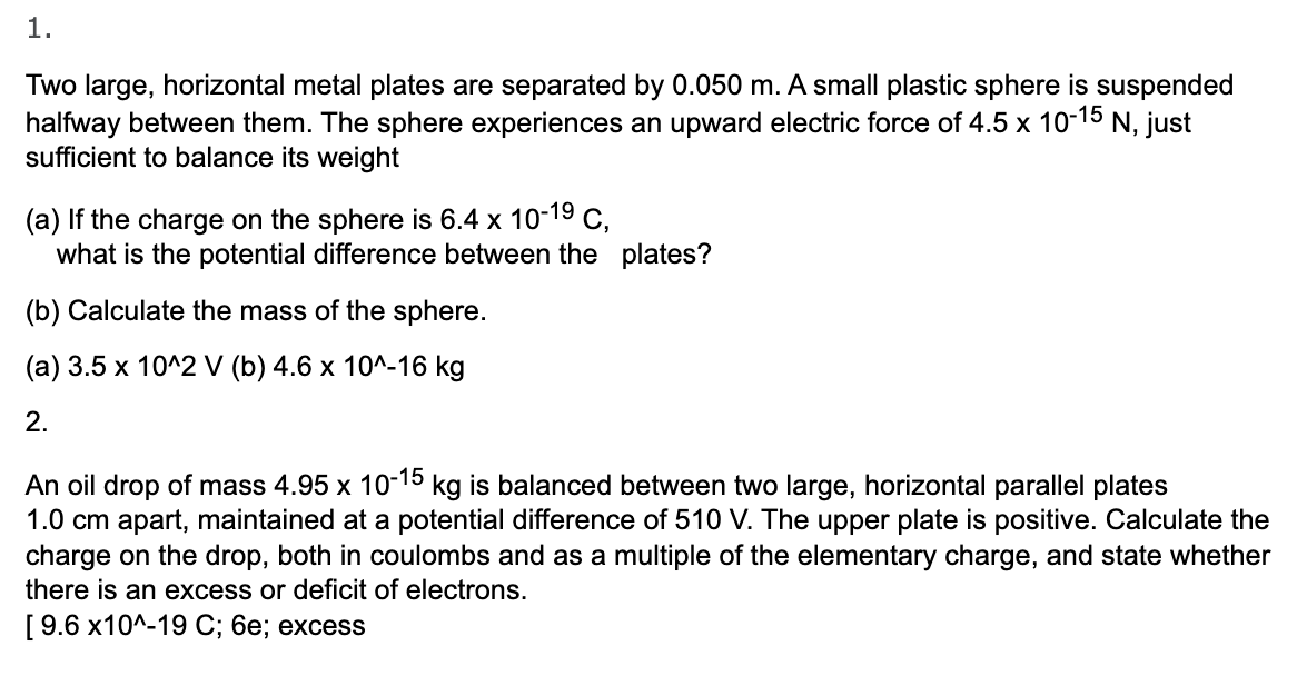 1. Two large, horizontal metal plates are separated by 0.050 m.