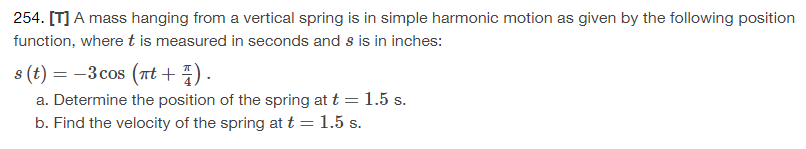 254, [T] A mass hanging from a vertical spring is in