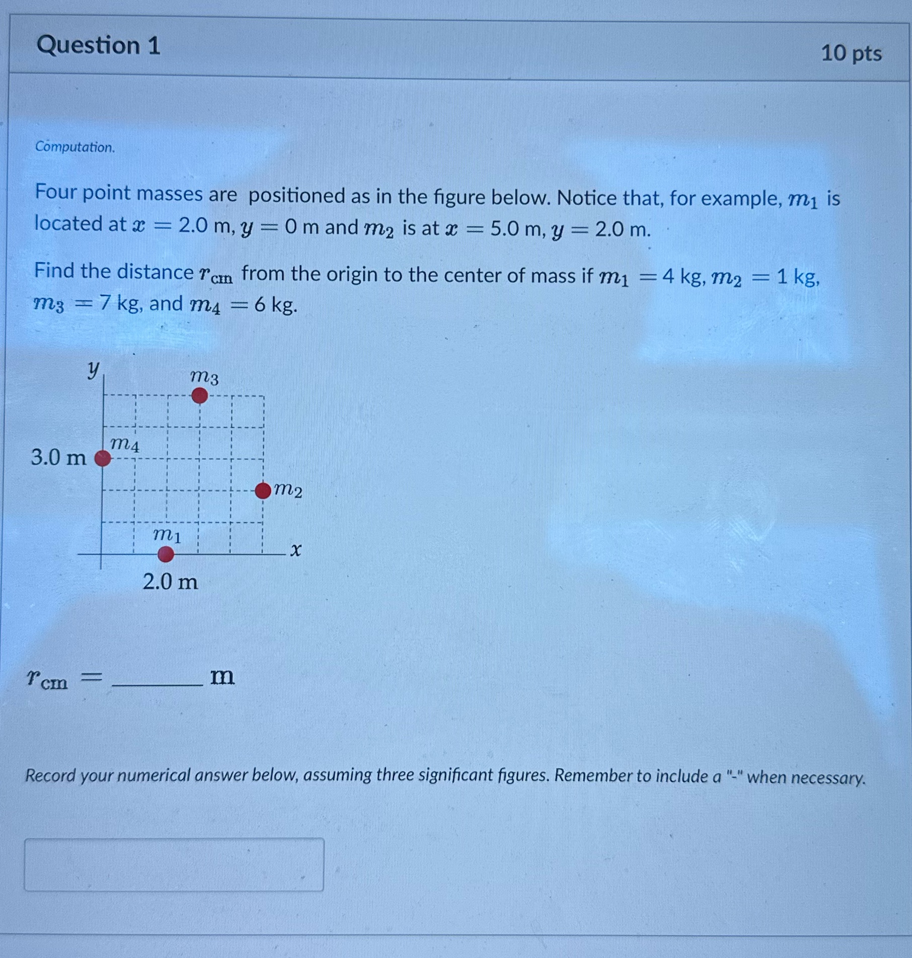  Question 1 10 pts Computation. Four point masses are positioned as