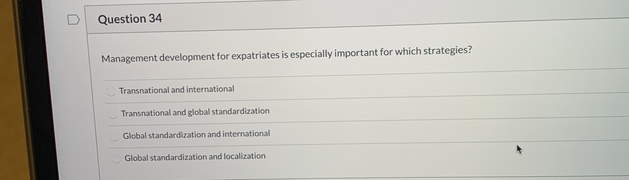 What's the answer D Question 34 Management development for expatriates is especially