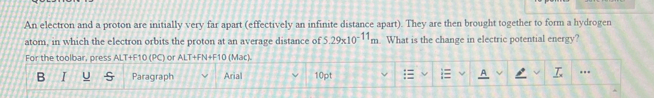  An electron and a proton are initially very far apart (effectively