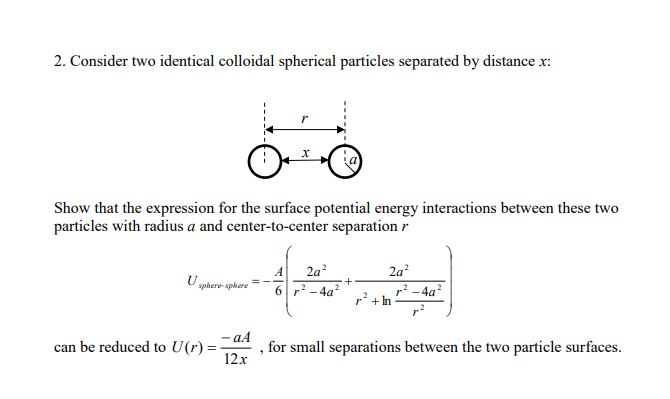  2. Consider two identical colloidal spherical particles separated by distance x: