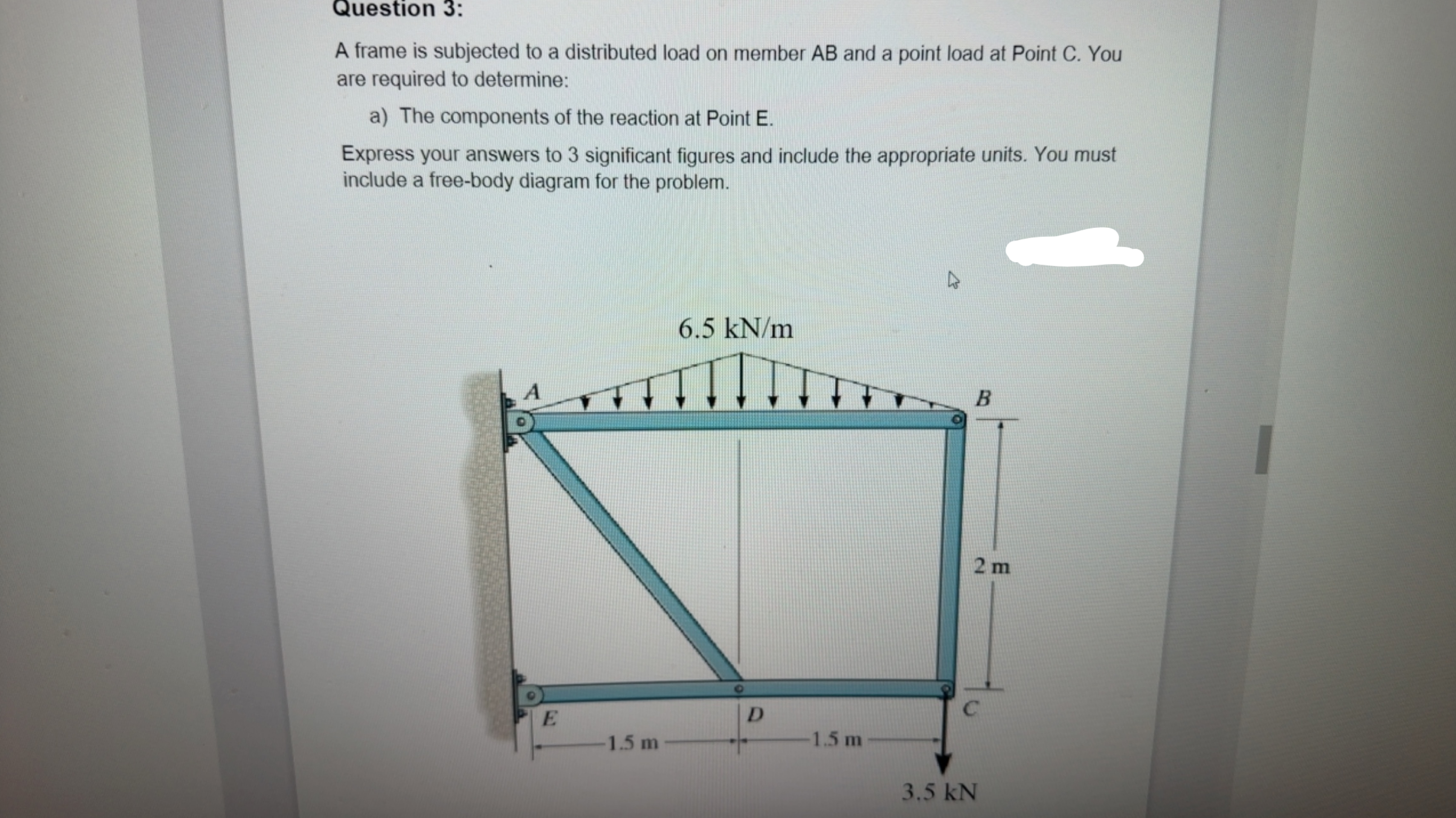  Question 3: A frame is subjected to a distributed load on