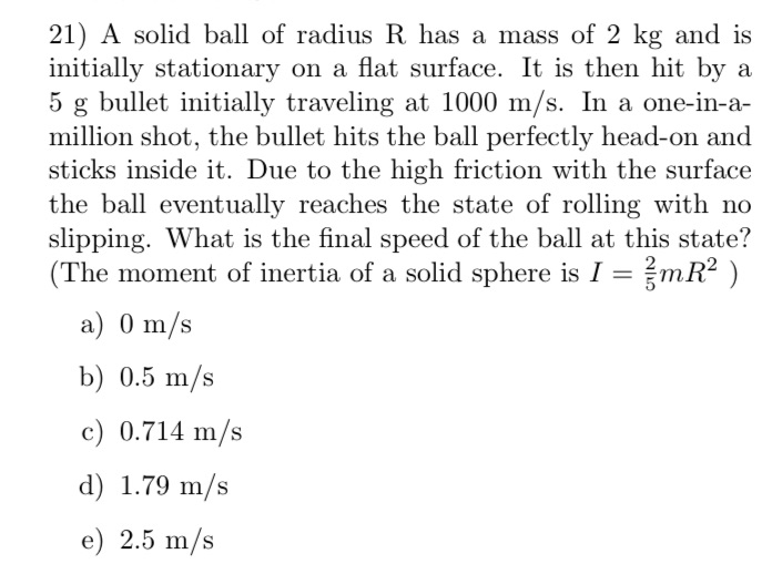 21) A solid ball of radius R has a mass of 2