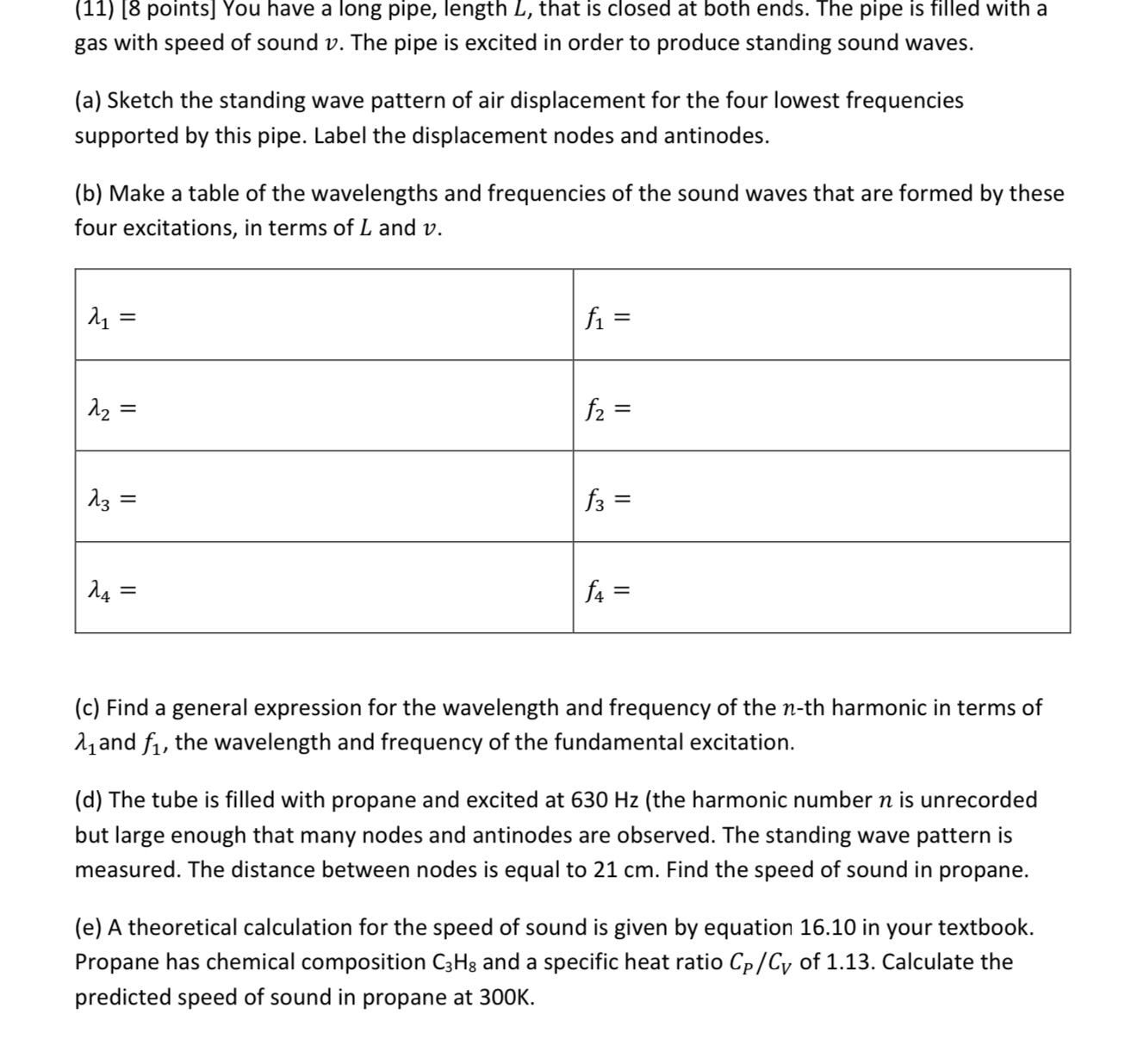  (11) [8 points] You have a long pipe, length L, that
