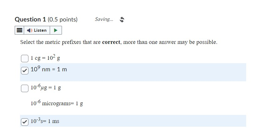 10' LQuestion 4 (0.5 points) Saving... Listen Select the metric prefixes that
