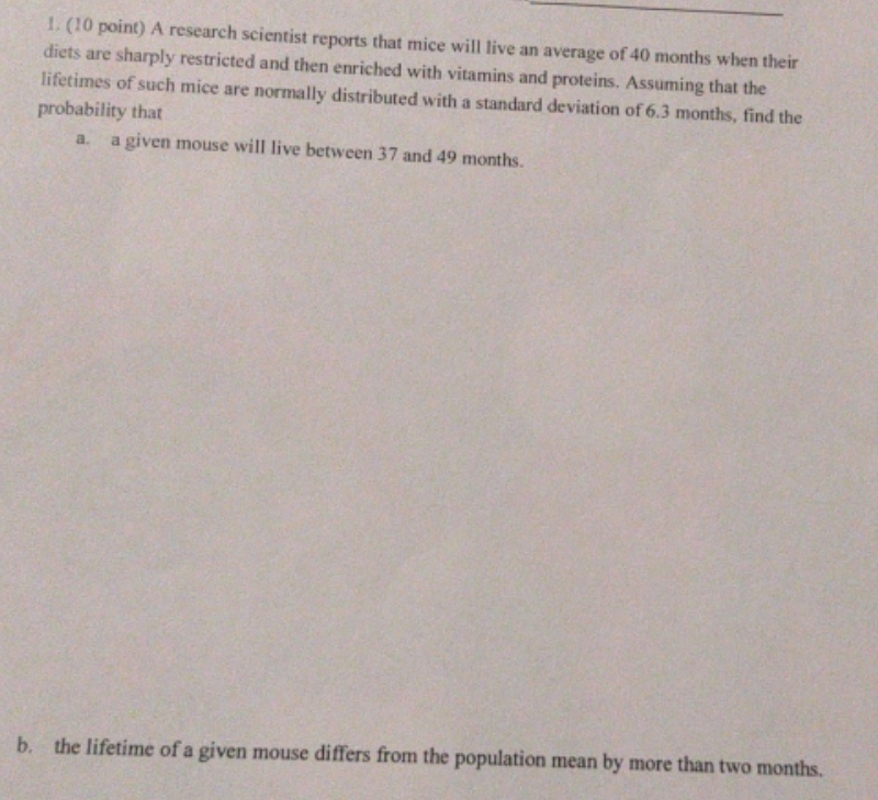 please answer both 1. (10 point) A research scientist reports that mice