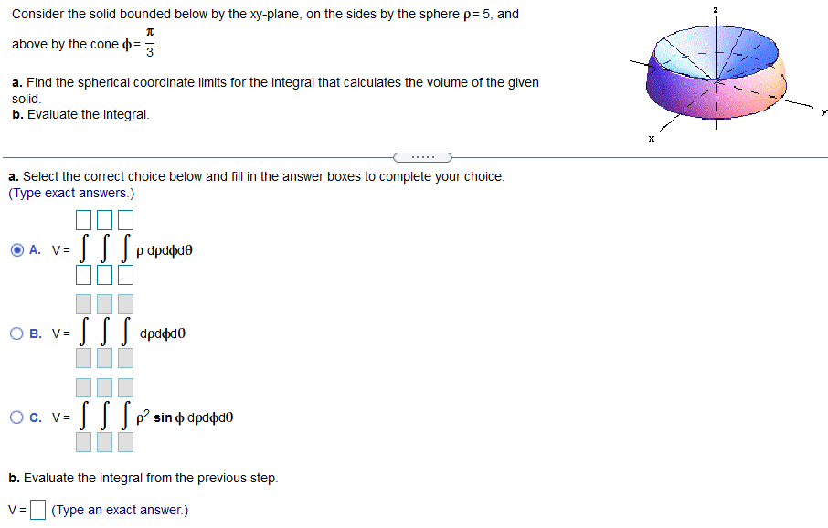by the sphere p=5, and 5 1!: above by the cone 4::
