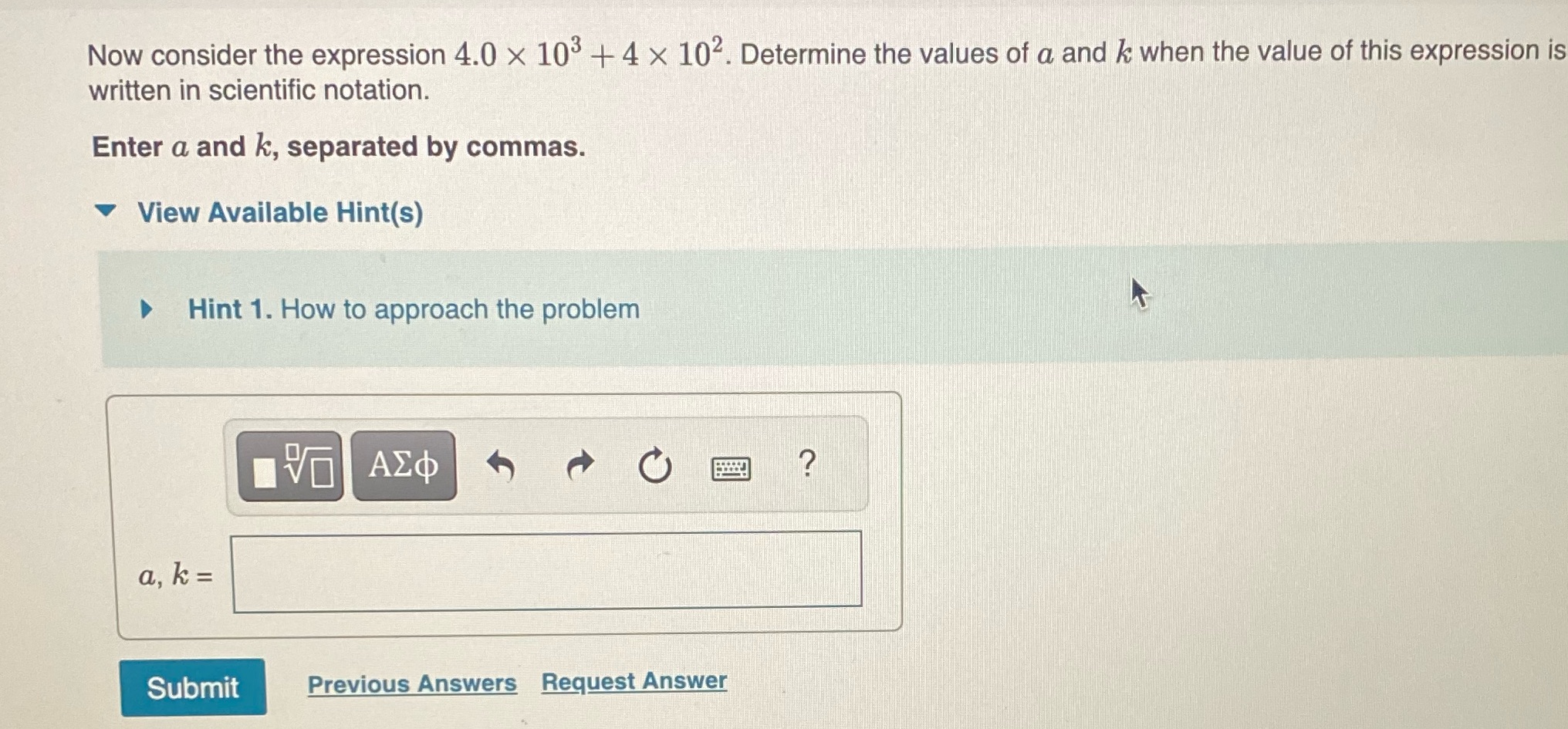 A number written in scientific notation has the form a x 10^k