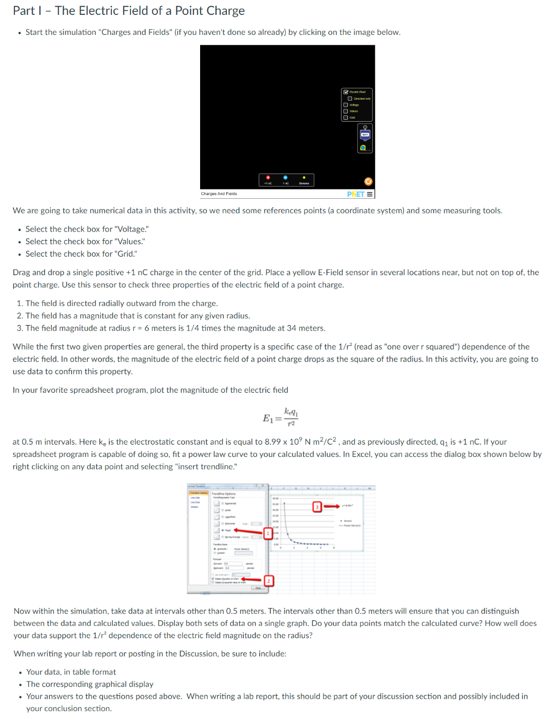 Field of a Point Charge Start the simulation "Charges and Fields" (if