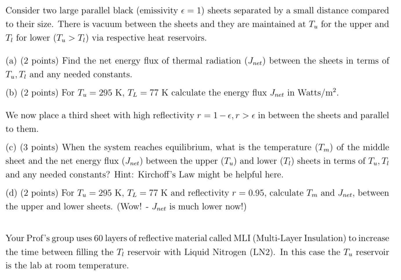  Consider two large parallel black (emissivity e = 1) sheets separated