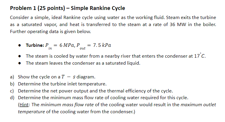  Problem 1 (25 points) - Simple Rankine Cycle Consider a simple,