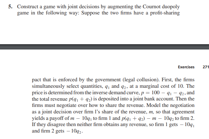5. Construct a game with joint decisions by augmenting the Cournot duopoly