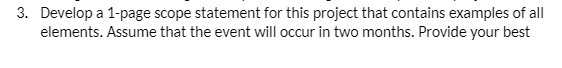 3. Develop a 1-page scope statement for this project that contains