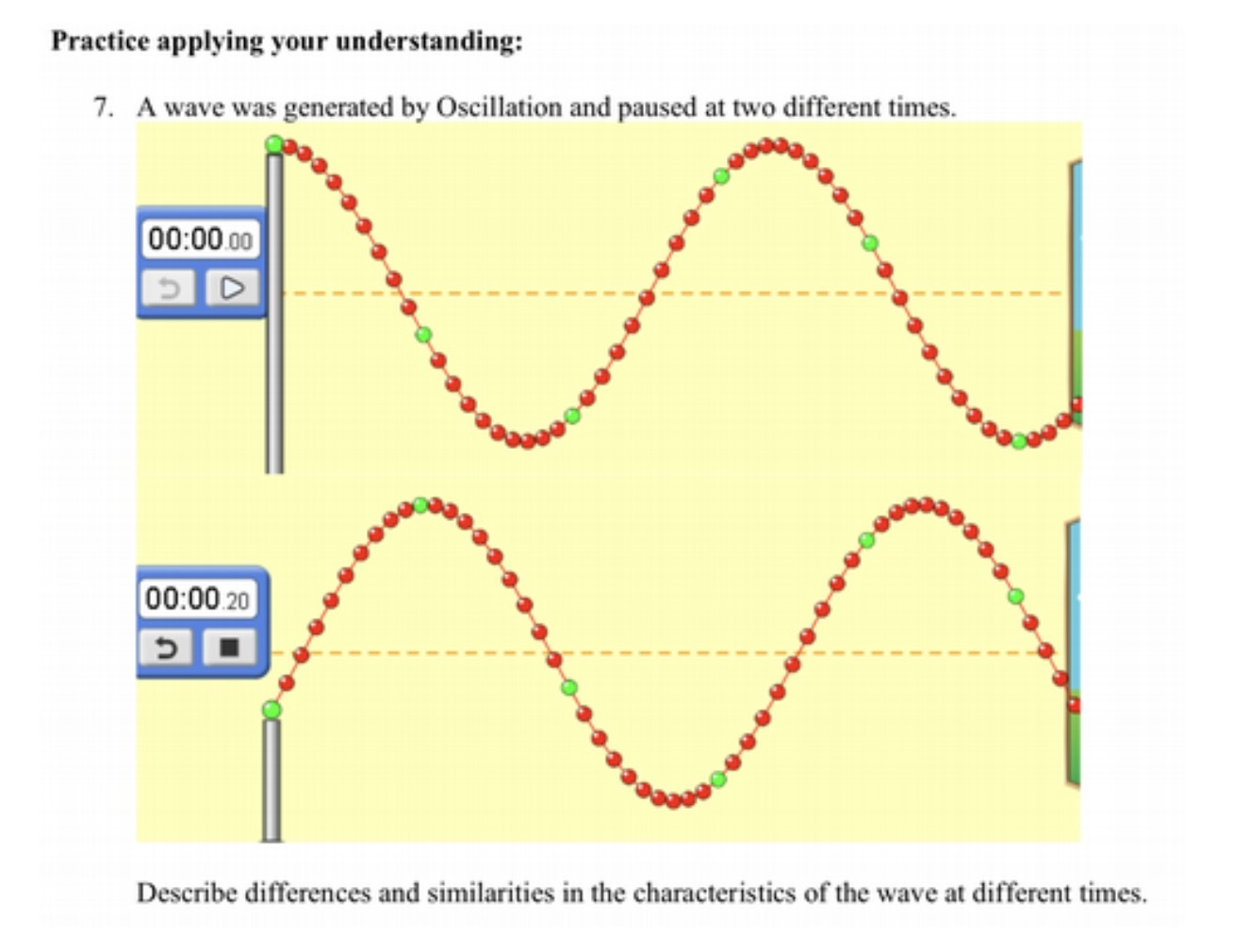  Practice applying your understanding: 7. A wave was generated by Oscillation