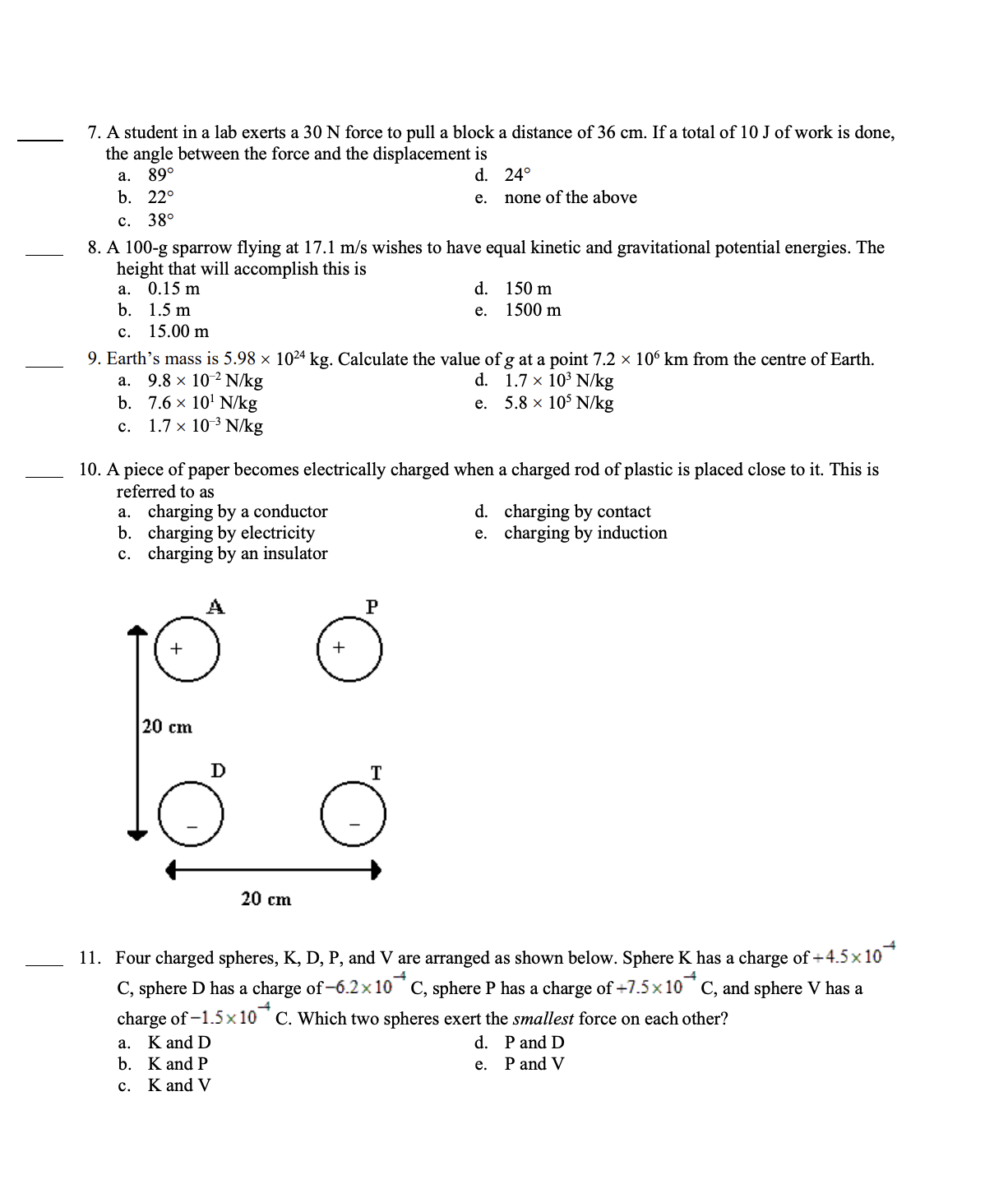 Use a pencil to circle the most appropriate answer for each question.