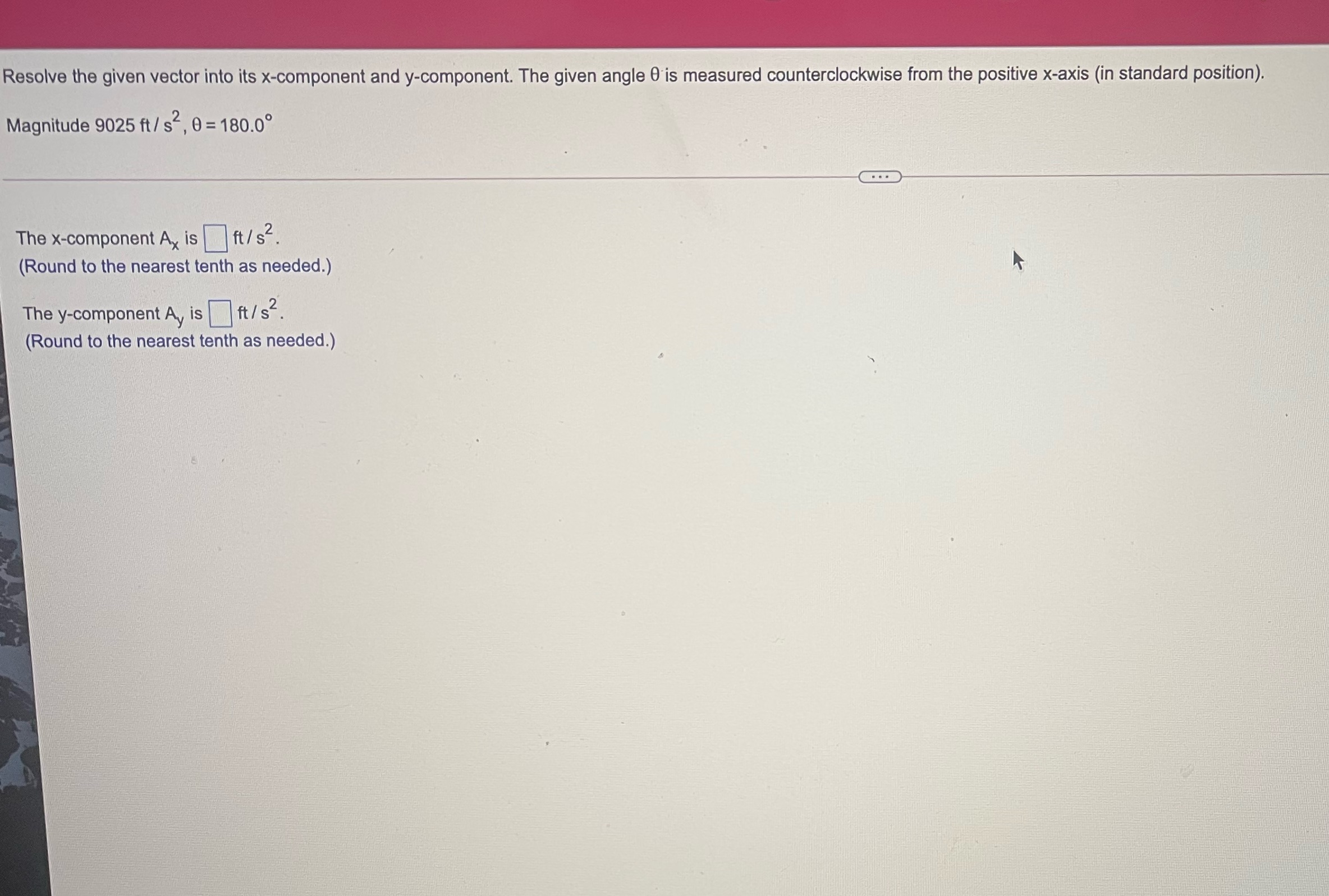 Resolve the given vector into its x-component and y-component. The given