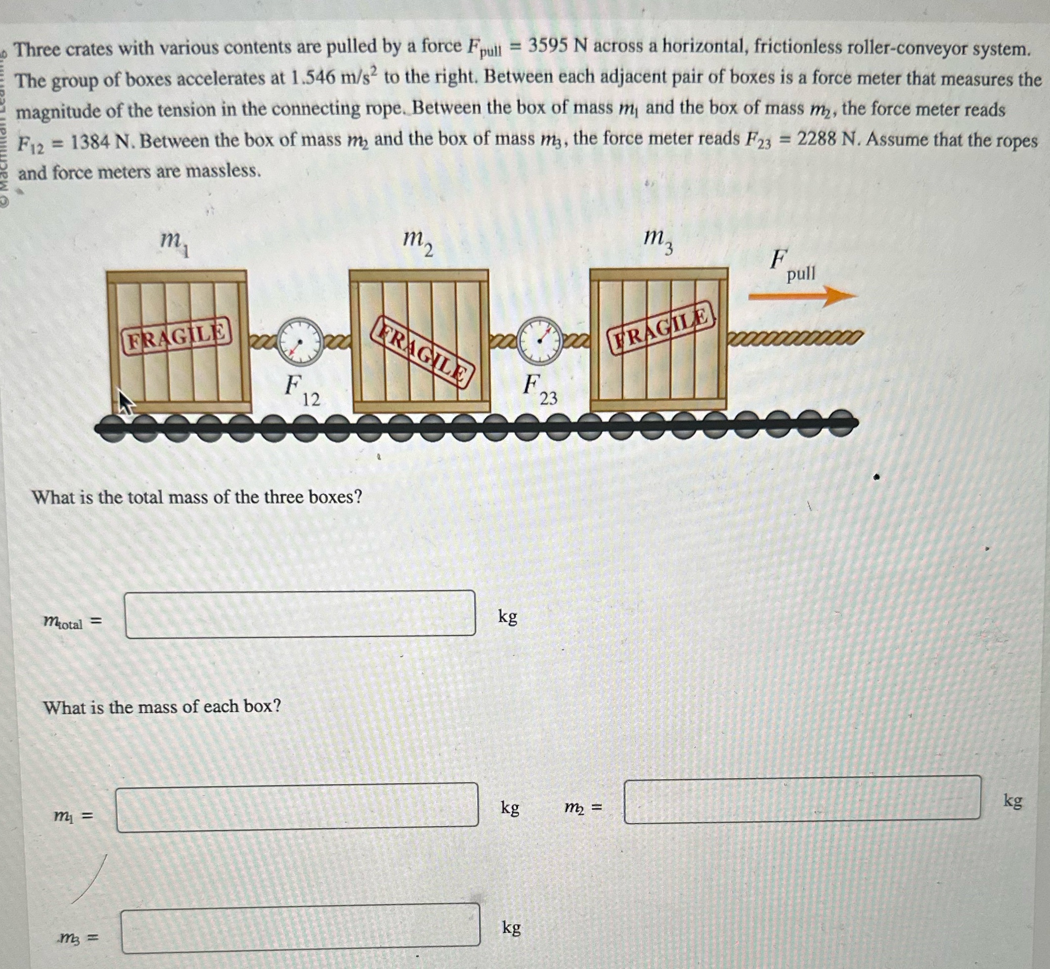 Physics 1421 Three crates with various contents are pulled by a force